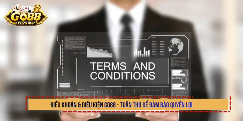Điều Khoản & Điều Kiện Go88 - Tuân Thủ Để Đảm Bảo Quyền Lợi