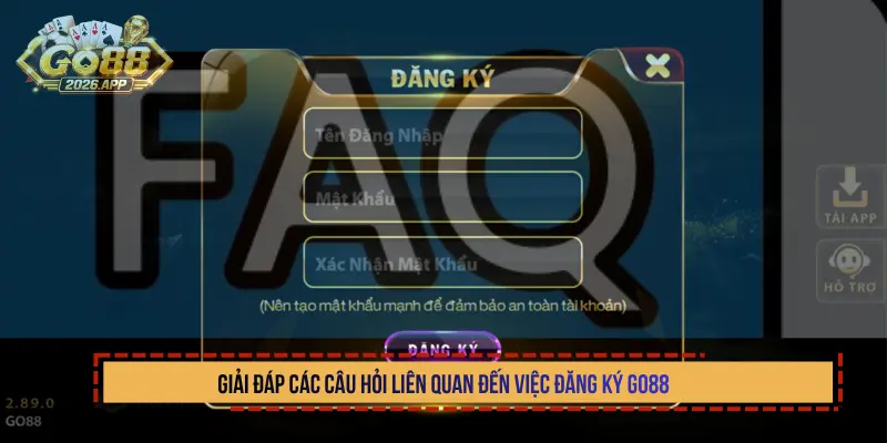 Giải đáp các câu hỏi liên quan đến việc đăng ký Go88