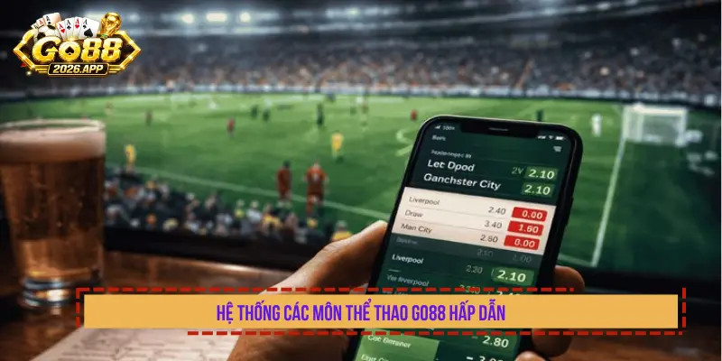 Hệ thống các môn thể thao GO88 hấp dẫn