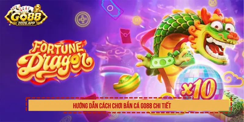 Hướng Dẫn Cách Chơi Bắn Cá Go88 Chi Tiết