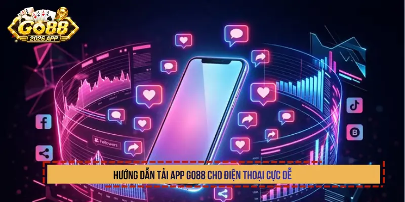 Hướng dẫn tải app Go88 cho điện thoại cực dễ