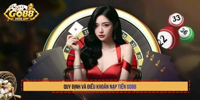 Quy định và điều khoản nạp tiền Go88